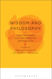 Wisdom and Philosophy: Contemporary and Comparative Approaches - Andrew K. Whitehead & Hans-Georg Moeller