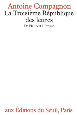 Read: La Troisième République des lettres. De Flaubert à Proust Book