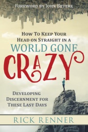 How to Keep Your Head on Straight in a World Gone Crazy - Rick Renner