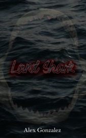 Land Shark - Alex Gonzalez