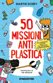 50 missioni antiplastica - Martin Dorey