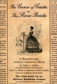 The Curse of Caste; or The Slave Bride - Julia C. Collins, William L. Andrews & Mitch Kachun
