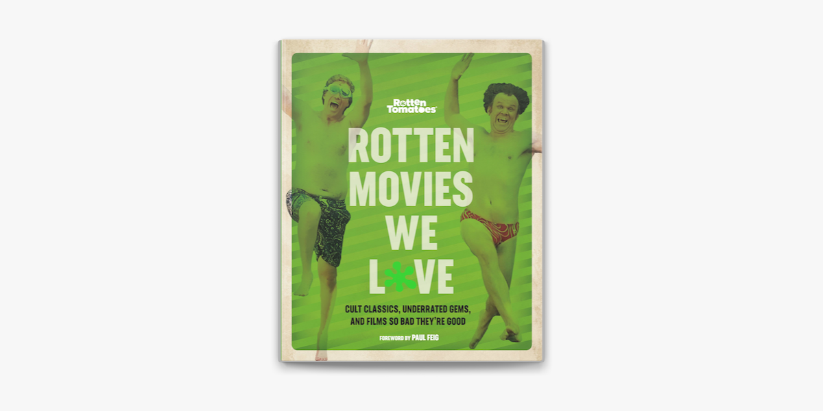 Rotten Tomatoes: Rotten Movies We Love by Editors of Rotten