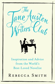 The Jane Austen Writers' Club by Rebecca Smith