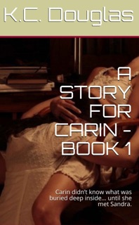 A Story For Carin: Book 1 by KC Douglas