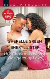 Her Christmas Wish & Designed by Love - Sherelle Green & Sheryl Lister