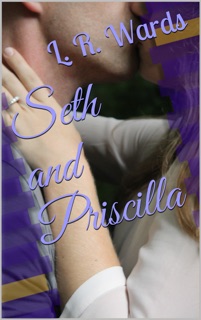 Seth and Priscilla (The Cowboy and the Angel) by L. R. Wards