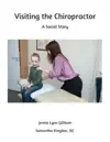 Visiting the Chiropractor by Jennie Lynn Gillham & Samantha Kingdon DC Book Summary, Reviews and Downlod