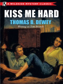 Kiss Me Hard - Thomas B. Dewey