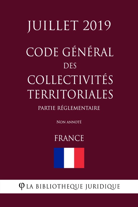 Code général des collectivités territoriales (Partie réglementaire) (France) (Juillet 2019) Non annoté