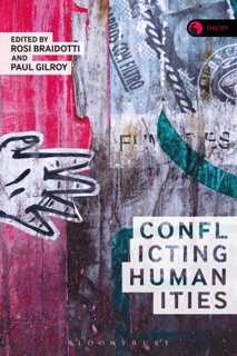 Conflicting Humanities by Rosi Braidotti & Paul Gilroy