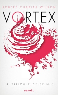 La trilogie de Spin (Tome 3) - Vortex by Robert Charles Wilson
