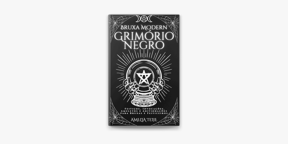 Bruxa Moderna Grimorio Negro - Feitiços, Invocações, Amuletos e  Adivinhações para Bruxas e Feiticeiros (Portuguese Edition): Teije, Amelia:  9798201209322: : Books