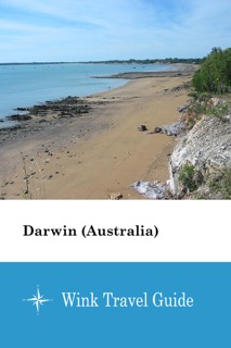Darwin (Australia) - Wink Travel Guide by Wink Travel guide