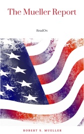 The Mueller Report: The Full Report on Donald Trump, Collusion, and Russian Interference in the Presidential Election - Robert S. Mueller