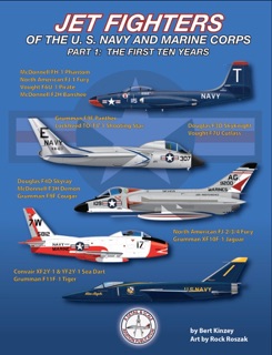 JET FIGHTERS OF THE U. S. NAVY AND MARINE CORPS, PART 1:  THE FIRST TEN YEARS by Bert Kinzey & Rock Roszak