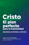 Cristo, el Plan Perfecto Para la Humanidad - Daniel E. Chamorro & Daniel Barabaschi