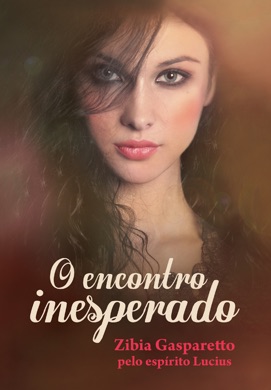 Capa do livro O Encontro Inesperado de Zibia Gasparetto