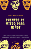 Cuentos de Miedo para Niños - David Méndez Prieto