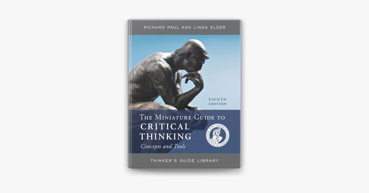 the miniature guide to critical thinking concepts and tools by paul and elder