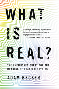 What Is Real? - Adam Becker Cover Art