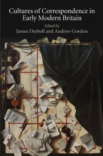 Cultures of Correspondence in Early Modern Britain by James Daybell & Andrew Gordon