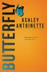 Butterfly by Ashley Antoinette Book Summary, Reviews and Downlod