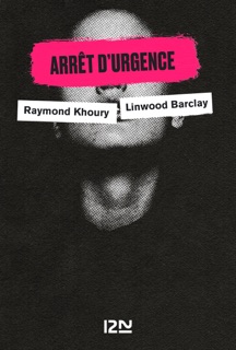 Arrêt d'urgence by Raymond Khoury, Linwood Barclay & David Baldacci