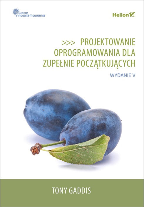 Projektowanie oprogramowania dla zupe艂nie pocz膮tkuj膮cych. Owoce programowania. Wydanie V