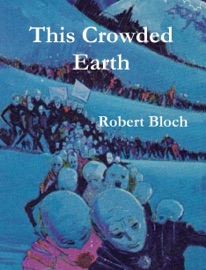 This Crowded Earth - Robert Bloch