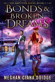 Bonds and Broken Dreams - Meghan Ciana Doidge