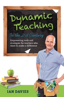 Dynamic Teaching in the 21st Century by Ian Davies