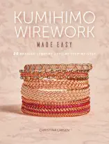 Kumihimo Wirework Made Easy