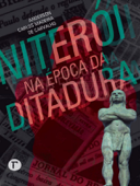 Niterói na época da ditadura - Anderson Carlos Madeira de Carvalho