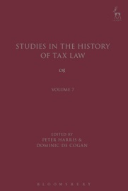 Studies in the History of Tax Law, Volume 7 - Peter Harris & Dominic de Cogan