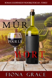 Mûr pour la Mort (Roman à Suspense en Vignoble Toscan, tome 2)
