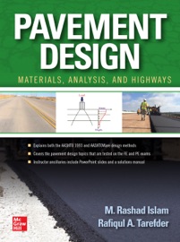 Pavement Design: Materials, Analysis, and Highways - M. Rashad Islam & Rafiqul Tarefder
