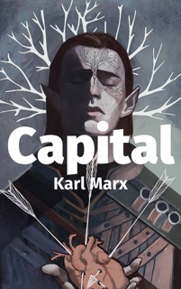 Capital. A Critique of Political Economy by Karl Marx