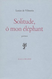 Solitude, ô mon éléphant - Louise De Vilmorin