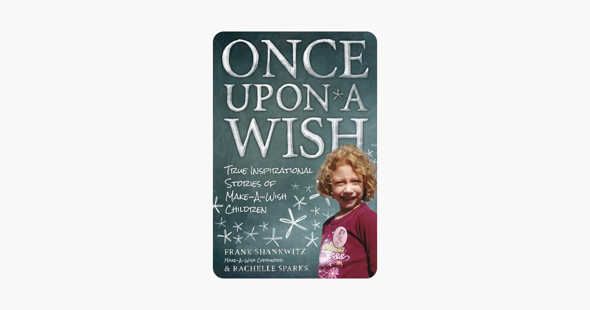 Once Upon A Wish: True Inspirational Stories of Make-A-Wish Children