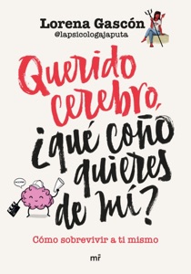 Querido cerebro, ¿qué c**o quieres de mí? Book Cover