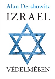 IZRAEL VÉDELMÉBEN - Alan Dershowitz