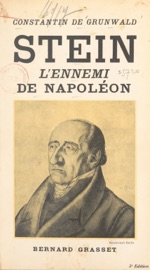 Stein, l'ennemi de Napoléon - Constantin de Grunwald