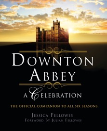 Downton Abbey - A Celebration - Jessica Fellowes