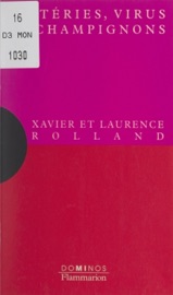 Bactéries, virus et champignons - Laurence Rolland & Xavier Rolland