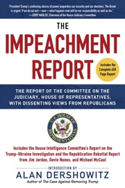 The Impeachment Report - U.S. House Committee on the Judiciary & Alan Dershowitz