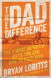 The Dad Difference - Bryan Loritts & Crawford Loritts