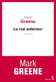 Le Ciel antérieur - Mark Greene