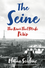 The Seine: The River that Made Paris - Elaine Sciolino Cover Art
