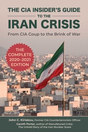 The CIA Insider's Guide to the Iran Crisis - Gareth Porter & John Kiriakou